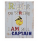 Wood plate "Right Or Wrong I Am Still The Captain" by Artesania